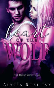 Title: Heart of the Wolf, Author: Alyssa Rose Ivy