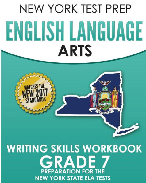 NEW YORK TEST PREP English Language Arts Writing Skills Workbook Grade 7: Preparation for the New York State ELA Tests