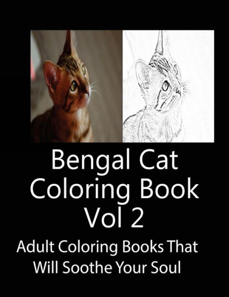 Bengal Cat Coloring Book Vol 2: Adult Coloring Book that Will soothe Your Soul