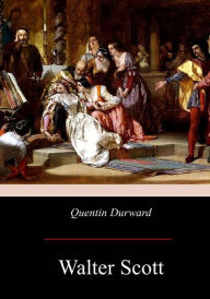 Title: Quentin Durward, Author: Walter Scott