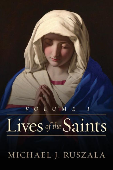 Lives of the Saints: Volume I (January - March)