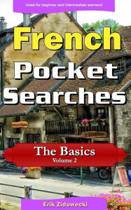 Title: French Pocket Searches - The Basics - Volume 2: A set of word search puzzles to aid your language learning, Author: Erik Zidowecki