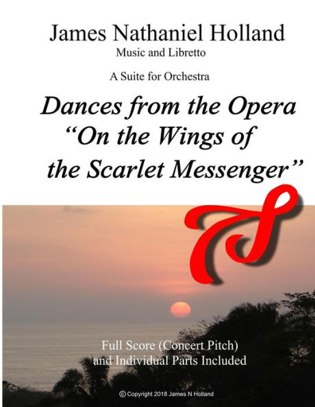 Dances from the Opera "On the Wings of the Scarlet Messenger": A Suite in Four Movements for Orchestra