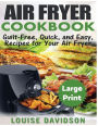 Air Fryer Cookbook ***Large Print Edition***: Guilt-Free, Quick and Easy, Recipes for Your Air Fryer