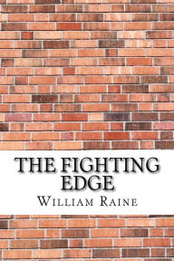 Title: The Fighting Edge, Author: William MacLeod Raine