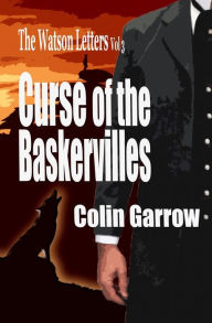 Title: The Watson Letters Volume 3: Curse of the Baskervilles, Author: Colin Garrow