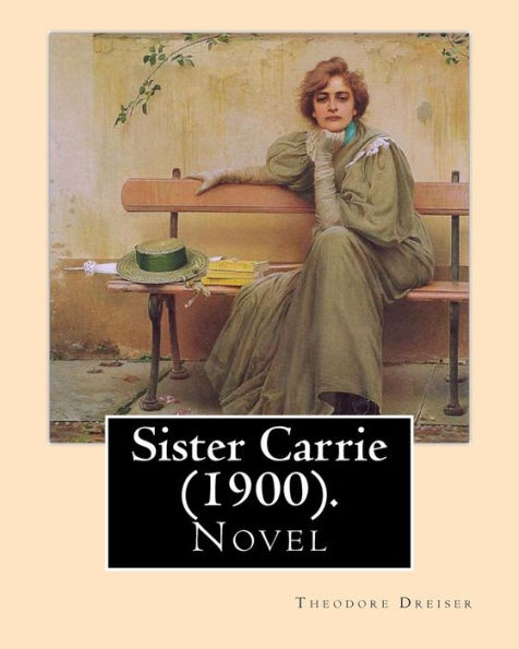 Sister Carrie (1900). By: Theodore Dreiser: Sister Carrie (1900) is a novel by Theodore Dreiser about a young country girl who moves to the big city where she starts realizing her own American Dream, first as a mistress to men that she perceives as superi