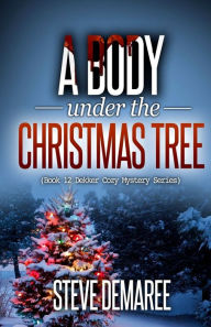 Title: A Body under the Christmas Tree, Author: Steve Demaree