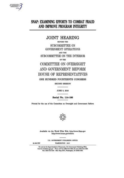 SNAP: examining efforts to combat fraud and improve program integrity : joint hearing before the Subcommittee on Government Operations and the Subcommittee on the Interior of the Committee on Oversight and Government Reform, House of Representatives, One