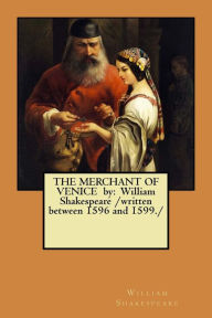 Title: THE MERCHANT OF VENICE by: William Shakespeare /written between 1596 and 1599./, Author: William Shakespeare