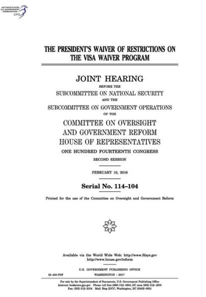 The president's waiver of restrictions on the Visa Waiver Program: joint hearing before the Subcommittee on National Security and the Subcommittee on Government Operations of the Committee on Oversight and Government Reform, House of Representatives, One