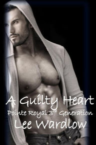 Title: A Guilty Heart, Author: Lee Wardlow