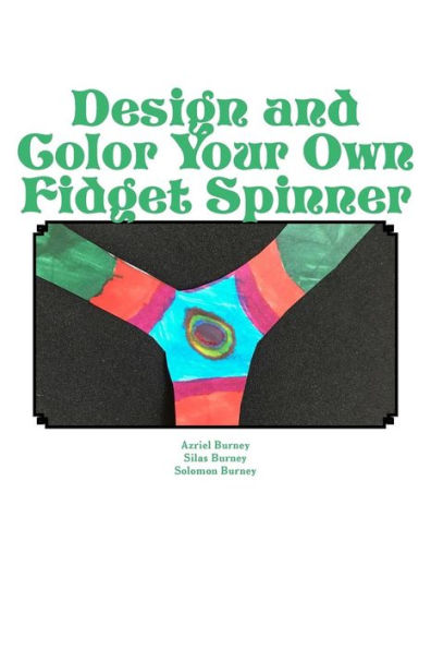 Design and Color Your Own Fidget Spinner: An Alternative to Fidget Spinners in the Classroom