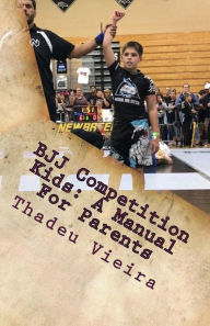 Title: BJJ Competition Kids: A Manual For Parents, Author: Thadeu Vieira