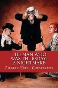 Title: The Man Who Was Thursday: a Nightmare, Author: G. K. Chesterton