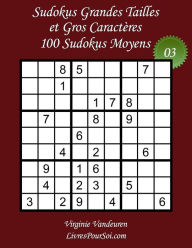 Title: Sudokus Grandes Tailles et Gros Caractères - Niveau Moyen - N°3: 100 Sudokus Moyens - Grands Caractères : 36 points, Author: Livrespoursoi Com