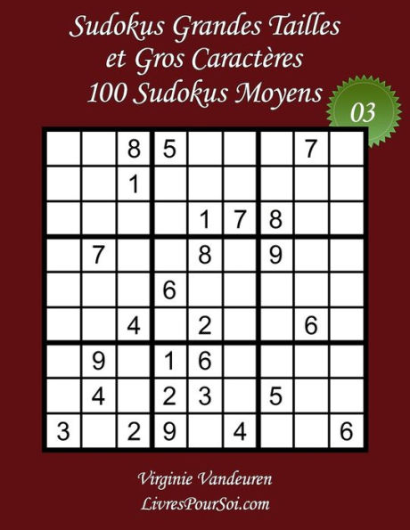 Sudokus Grandes Tailles et Gros CaractÃ¯Â¿Â½res - Niveau Moyen - NÃ¯Â¿Â½3: 100 Sudokus Moyens - Grands CaractÃ¯Â¿Â½res: 36 points