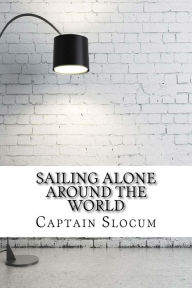 Title: Sailing Alone Around the World, Author: Joshua Slocum