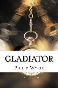 Title: Gladiator, Author: Philip Wylie