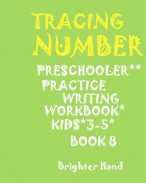 ***tracing: NUMBER*Preschoolers*Practice Writing Workbook, KIDS*AGES 3-5***: ***TRACING: NUMBER*Preschoolers*Practice Writing Workbook, KIDS*AGES 3-5***