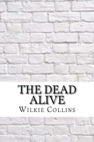 Title: The Dead Alive, Author: Wilkie Collins