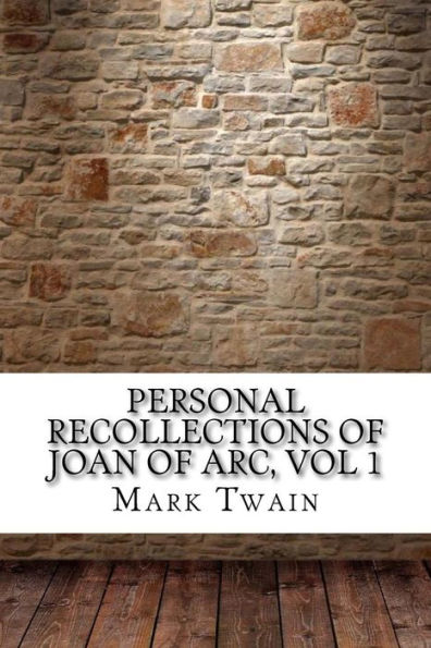 Personal Recollections of Joan Arc, vol 1