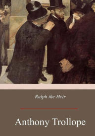 Title: Ralph the Heir, Author: Anthony Trollope