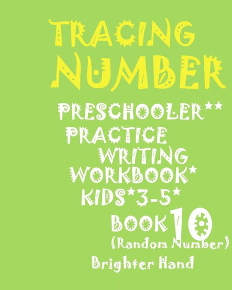 TRACING: NUMBER*PRESCHOOLER*PRACTICE Writing WORKBOOK,KIDS*AGES 3-5***: *TRACING:NUMBER*PRESCHOOLER*PRACTICE Writing WORKBOOK,KIDS*AGES 3-5***
