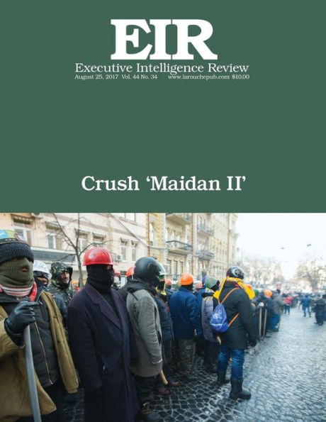 Crush 'Maidan II': Executive Intelligence Review; Volume 44, Issue 34