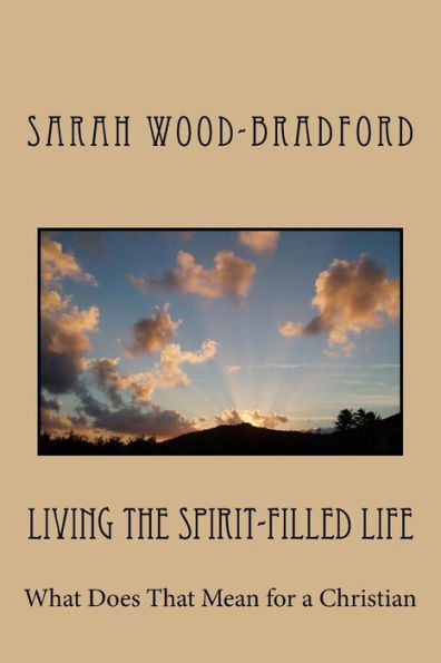 Living the Spirit-Filled Life: What Does That Mean for a Christian