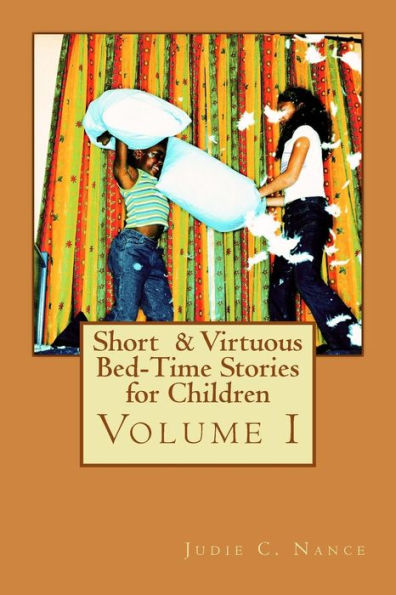 Short & Virtuous Bed-Time Stories for Children: Volume I