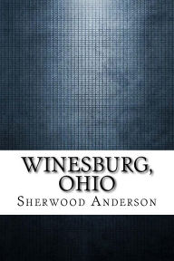 Title: Winesburg, Ohio, Author: Sherwood Anderson