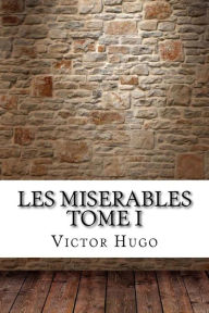 Title: Les miserables Tome I, Author: Victor Hugo