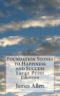 Foundation Stones to Happiness and Success: Large Print Edition