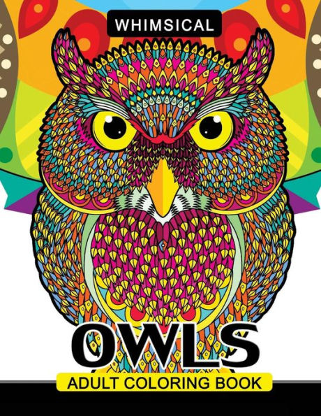 Whimsical Owls Adults Coloring Book: Intricate Design Stress Relieving Patterns For Relaxation