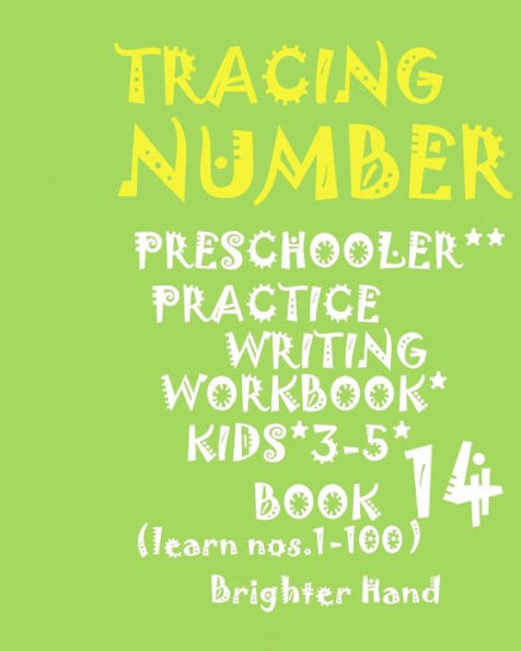 TRACING NUMBER: *PRESCHOOLERS PRACTICE*WRITING WORKBOOK,KIDS*Ages 3-5*: TRACING NUMBER:*PRESCHOOLERS PRACTICE*WRITING WORKBOOK*For*KIDS*Ages 3-5*