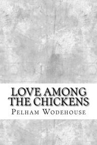 Title: Love Among the Chickens, Author: P. G. Wodehouse