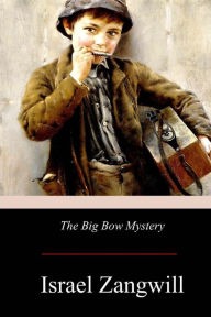 Title: The Big Bow Mystery, Author: Israel Zangwill