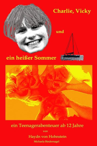 Charlie, Vicky und ein heisser Sommer: Ein Teenagerabenteuer ab 12 Jahre