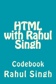 Title: HTML with Rahul Singh: Codebook, Author: Rahul Singh