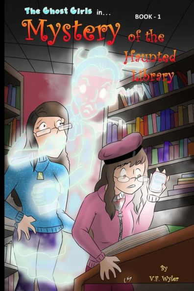 Mystery of the Haunted Library: Ghost-Girls - Book 1