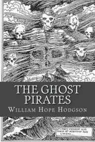 Title: The Ghost Pirates, Author: William Hope Hodgson