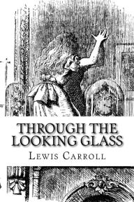 Title: Through the Looking Glass, Author: Lewis Carroll