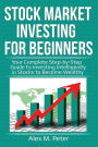 Stock Market Investing for Beginners: Your Complete Step-by-Step Guide to Investing Intelligently in Stocks to Become Wealthy