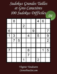 Title: Sudokus Grandes Tailles et Gros Caractères - Niveau Difficile - N°4: 100 Sudokus Difficiles - Grands Caractères : 36 points, Author: Livrespoursoi Com