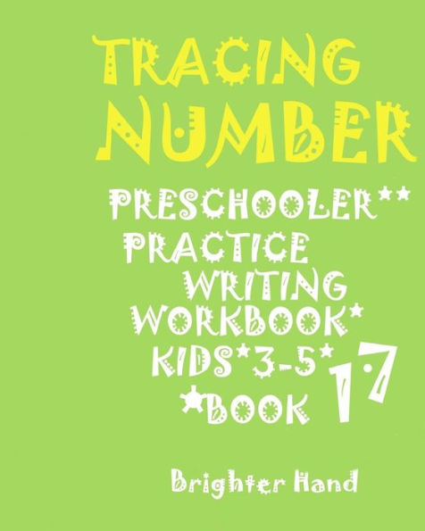 Tracing: *NUMBER*PRESCHOOLERS PRACTICE*Writing WORKBOOK, KIDS*AGES*3-5*: TRACING: *NUMBER*PRESCHOOLERS PRACTICE*Writing WORKBOOK, FOR*KIDS*AGES*3-5*