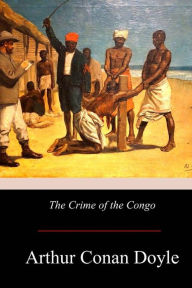 Title: The Crime of the Congo, Author: Arthur Conan Doyle