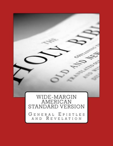 Wide-Margin American Standard Version: General Epistles and Revelation