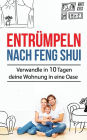Entrümpeln nach Feng Shui: Verwandle in 10 Tagen deine Wohnung in eine Oase