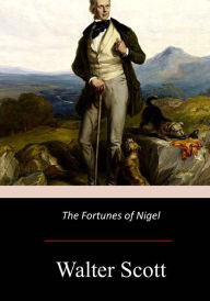 Title: The Fortunes of Nigel, Author: Walter Scott